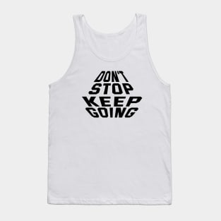 Don't Stop Keep Going Tank Top